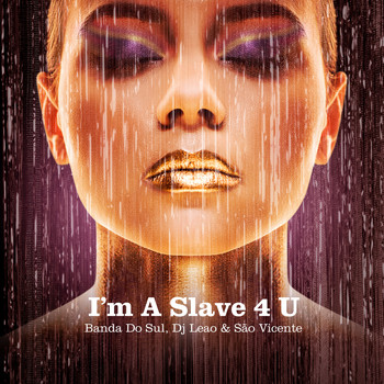 Banda Do Sul,  DJ Leao  & Sao Vicente - I'm a Slave 4 U