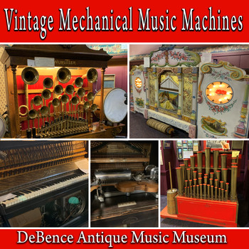 Sound Ideas - Vintage Mechanical Music Machines from The DeBence Antique Music Museum
