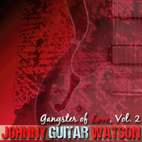 Johnny "Guitar" Watson - Gangster of Love, Vol. 2