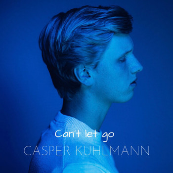 Casper Kuhlmann - Can't Let Go