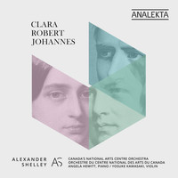 Canada's National Arts Centre Orchestra & Alexander Shelley - Clara - Robert - Johannes
