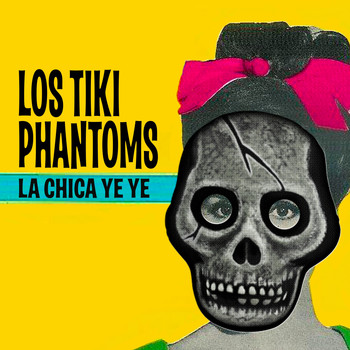 Los Tiki Phantoms - La Chica Ye Ye