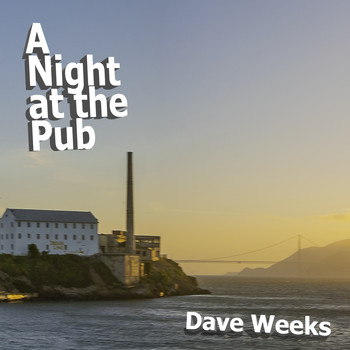 Dave Weeks - A Night at the Pub