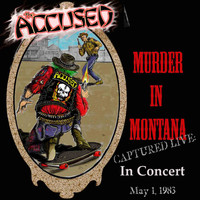 The Accused - Murder in Montana (Live) (Explicit)