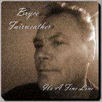 Bryce Fairweather - It's a Fine Line