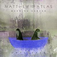 Matthew and the Atlas - Waging a War & High Fire (Unplugged)