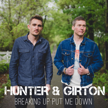Hunter & Girton - Breaking up Put Me Down
