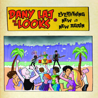 Dany Laj and The Looks - Everything New is New Again