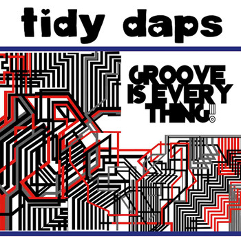 Tidy Daps - Groove is Everything