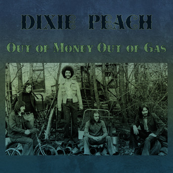 Dixie Peach - Out of Money out of Gas