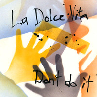 La Dolce Vita - Don't Do It