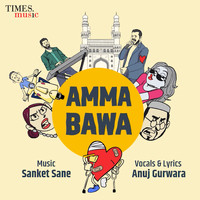 Anuj Gurwara - Amma Bawa - Single