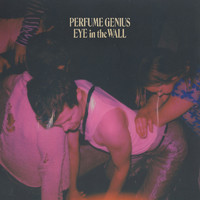 Perfume Genius - Eye in the Wall