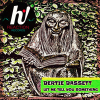 Bertie Bassett - Let Me Tell You Something
