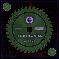 Ill Dynamics - My Name