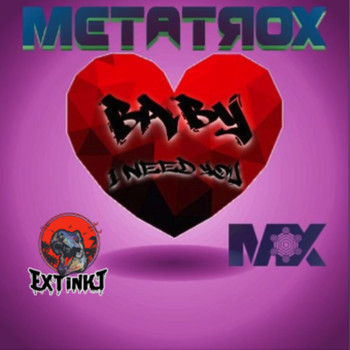 Metatrox - Baby / I Need You