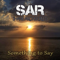 Shane Archer Reed - Something To Say