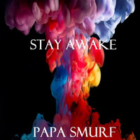 Papa Smurf - Stay Awake (Explicit)