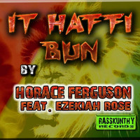 Horace Ferguson - It Haffi Bun (feat. Ezekiah Rose) (Explicit)