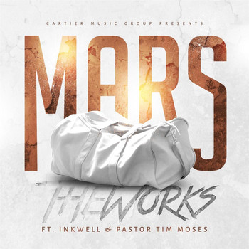 Mars - The Works (feat. Inkwell & Pastor Tim Moses)