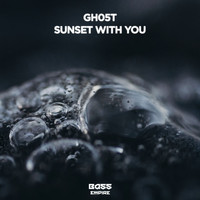 Gh05T - Sunset With You