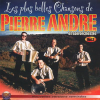 Pierre André - Les plus belles chansons de Pierre André Vol. 2