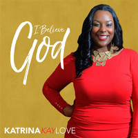 Katrina Kay Love - I Believe God (Live)