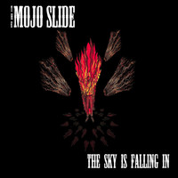 The Mojo Slide - The Sky Is Falling In
