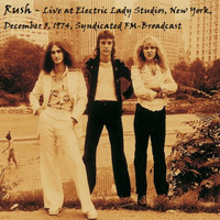 Rush - Live At Electric Lady Studios, New York, December 5th 1974, Syndicated FM Broadcast (Remastered)