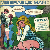 Miserable Man - Songs for Ex Lovers