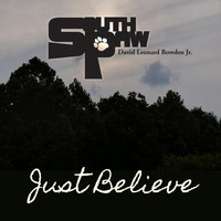 South Paw - Just Believe (feat. David Leonard Bowden Jr.)