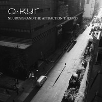 Okyr - Neurosis (And the Attraction Theory)