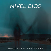 NIVEL DIOS / - Música para fantasmas
