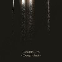 DoubleLife - Deep Medi