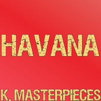 K. Masterpieces - Havana (Originally by Camila Cabello & Young Thug) [Instrumental Karaoke]