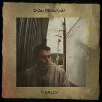 Ryan Bronson - Finally