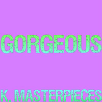 K. Masterpieces - Gorgeous (Originally Performed by Taylor Swift) [Instrumental Version]