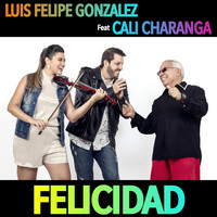 Luis Felipe Gonzalez - Felicidad (feat. Cali Charanga)
