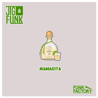 Jig & Funk - Mamacita (Explicit)