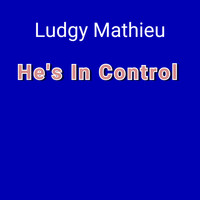 Ludgy Mathieu / - He's In Control