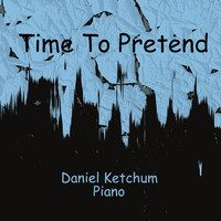 Daniel Ketchum - Time to Pretend