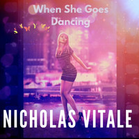 Nicholas Vitale / - When She Goes Dancing