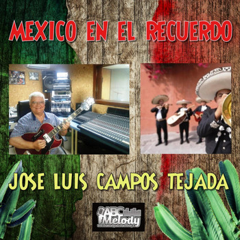 Jose Luis Campos Tejada - México en el Recuerdo
