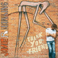 Jamie R Hawkins - Thank You, Friend