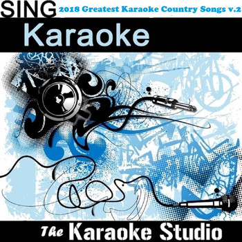 The Karaoke Studio - 2018 Greatest Karaoke Country Songs, Vol. 2