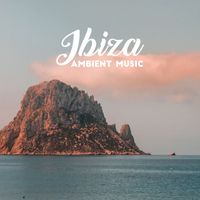 Cafe Ibiza - Ibiza Ambient Music - The Greatest Chillout Ambient Music straight from Sunny Ibiza and its Exotic Beaches