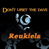 Reukiela / - Don't Upset The Dave