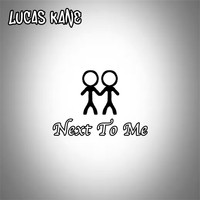 Lucas Kane / - Next To Me