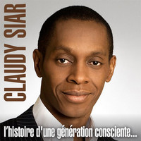 Claudy Siar - L'histoire d'une génération consciente...