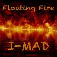 I-MAD / - Floating Fire